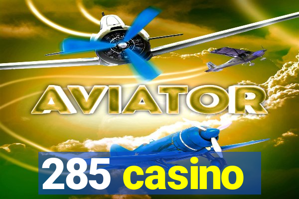 285 casino